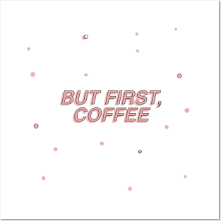 But First Coffee Posters and Art